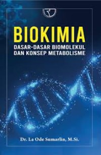 Biokimia : Dasar- dasar biomolekul dan konsep metabolisme