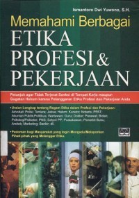 Memahami berbagai Etika Profesi & Pekerjaan
